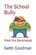 The School Bully: Meet the Boneheads