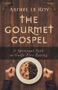 The Gourmet Gospel: A Spiritual Path to Guilt-Free Eating