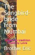 The Songbird-Bride from Mumbai: Caged by Tradition Freed by Love