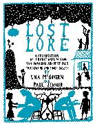 Lost Lore: A Celebration of Traditional Wisdom, from Foraging and Festivals to Seafaring and Smoke Signals
