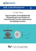 Experimentelle und modellbasierte Untersuchungen zum Einfluss der Granulatstruktur auf die mechanischen Granulateigenschaften