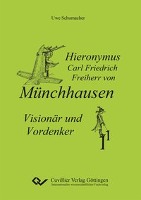 Hieronymus Carl Friedrich Freiherr von Münchhausen - Visionär und Vordenker