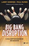 Big Bang disruption. L'era dell'innovazione devastante