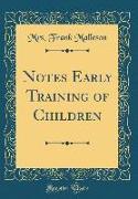 Notes Early Training of Children (Classic Reprint)