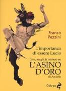 L'importanza di essere Lucio. Eros, magia e mistero ne «L'Asino d'oro» di Apuleio