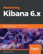 Mastering Kibana 6.x