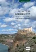 Paisatges fortificats. Muralles, torres i castells en terres valencianes