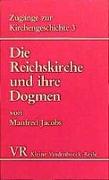 Zugänge zur Kirchengeschichte III. Die Reichskirche und ihre Dogmen