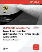 OCP Oracle Database 11g: New Features for Administrators Exam Guide (Exam 1Z0-050) [With CDROM]