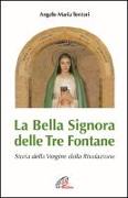 La Bella Signora delle tre fontane. Storia della Vergine della Rivelazione