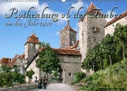 Rothenburg ob der Tauber um das Jahr 1900 - Fotos neu restauriert und detailcoloriert. (Wandkalender 2019 DIN A2 quer)