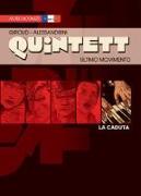 Ultimo movimento: la caduta. Quintett