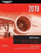 Airframe Test Guide 2019: Pass Your Test and Know What Is Essential to Become a Safe, Competent Amt from the Most Trusted Source in Aviation Tra