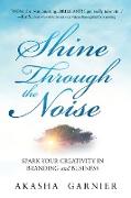 Shine Through The Noise: Spark Your Creativity in Branding and Business