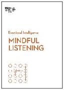 Mindful Listening (HBR Emotional Intelligence Series)