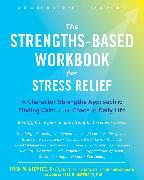 The Strengths-Based Workbook for Stress Relief