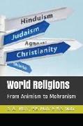 World Religions: From Animism to Mohronism