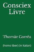 Consciex Livre: (homo Liber) (in Italian)