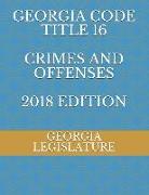 Georgia Code Title 16 Crimes and Offenses 2018 Edition