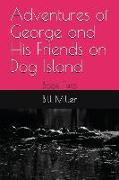 Adventures of George and His Friends on Dog Island: Book Two