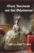 Marie Antoinette Und Ihre Geheimnisse: 19. Band Der Reihe "historisches"