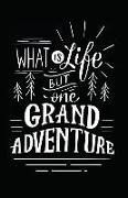 What Is Life But One Grand Adventure