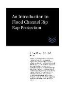 An Introduction to Flood Channel Rip Rap Protection