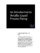 An Introduction to Metallic Liquid Process Piping