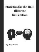 Statistics for the Math Illiterate: First Edition