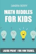 Math Riddles for Kids: Hundred Puzzles - Large Print for Fun Travel