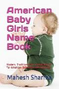 American Baby Girls Name Book: Modern, Traditional and Trendy Names for American Baby Girls with Meaning