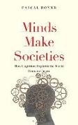 Minds Make Societies: How Cognition Explains the World Humans Create