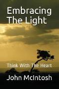 Embracing the Light: Think with the Heart