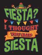 Fiesta? I Thought You Said Siesta: Teacher's Composition Blank Lined College Ruled Notebook for Journaling