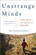 Unstrange Minds: Remapping the World of Autism