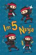 I Am 5 and Ninja Journal: Birthday Notebook for 5 Year Old