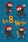 I Am 8 and Ninja Journal: Happy Birthday Notebook for 8 Year Old