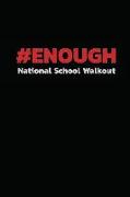 Enough National School Walkout: Notebook Journal Diary 110 Lined Page