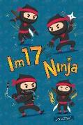 I Am 17 and Ninja Journal: Happy Birthday Notebook for 17 Year Old