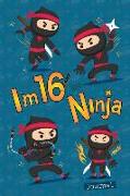 I Am 16 and Ninja Journal: Happy Birthday Notebook for 16 Year Old