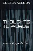 Thoughts to Words: Three Short Stories