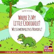 Where Is My Little Crocodile? - Wo Ist Mein Kleines Krokodil?: English German Bilingual Children's Picture Book