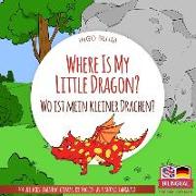 Where Is My Little Dragon? - Wo Ist Mein Kleiner Drachen?: English German Bilingual Children's Picture Book