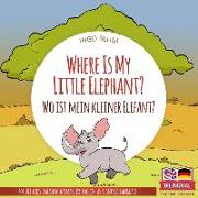 Where Is My Little Elephant? - Wo Ist Mein Kleiner Elefant?: English German Bilingual Children's Picture Book