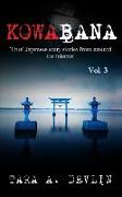 Kowabana: 'true' Japanese Scary Stories from Around the Internet: Volume Three