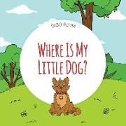 Where Is My Little Dog?: A Funny Seek-And-Find Book