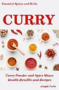 Curry: Curry Powder and Spice Mixes, Health Benefits and Recipes