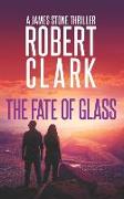 The Fate of Glass: A James Stone Thriller
