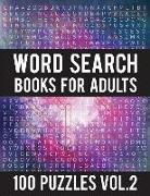 Word Search Books for Adults: 100 Word Search Puzzles - (Word Search Large Print) - Activity Books for Adults Vol.2: Word Search Books for Adults