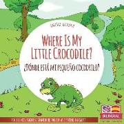 Where Is My Little Crocodile? - ¿dónde Está Mi Pequeño Cocodrilo?: Bilingual Children's Book Spanish English